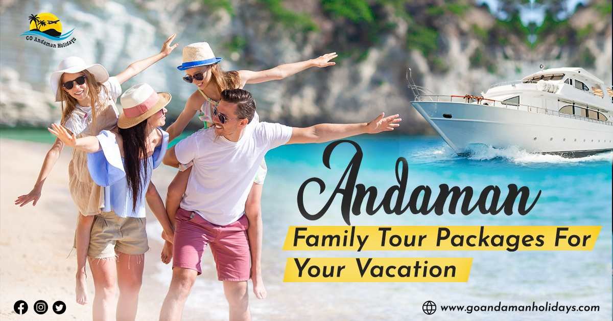 10 Reasons to Choose Andaman Family Tour Packages for Your Vacation