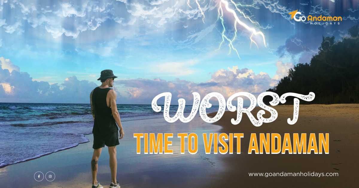 Worst Time to Visit Andaman: Months to Avoid for a Smooth Trip