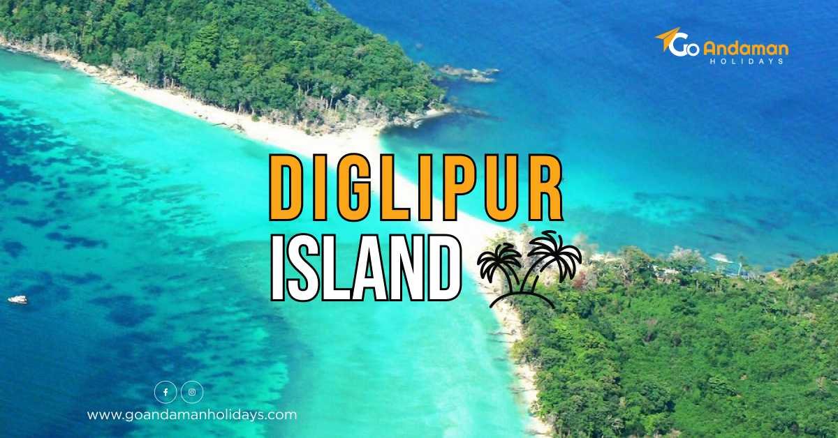 The Ultimate Guide to Visiting Diglipur Island in the Andaman Archipelago