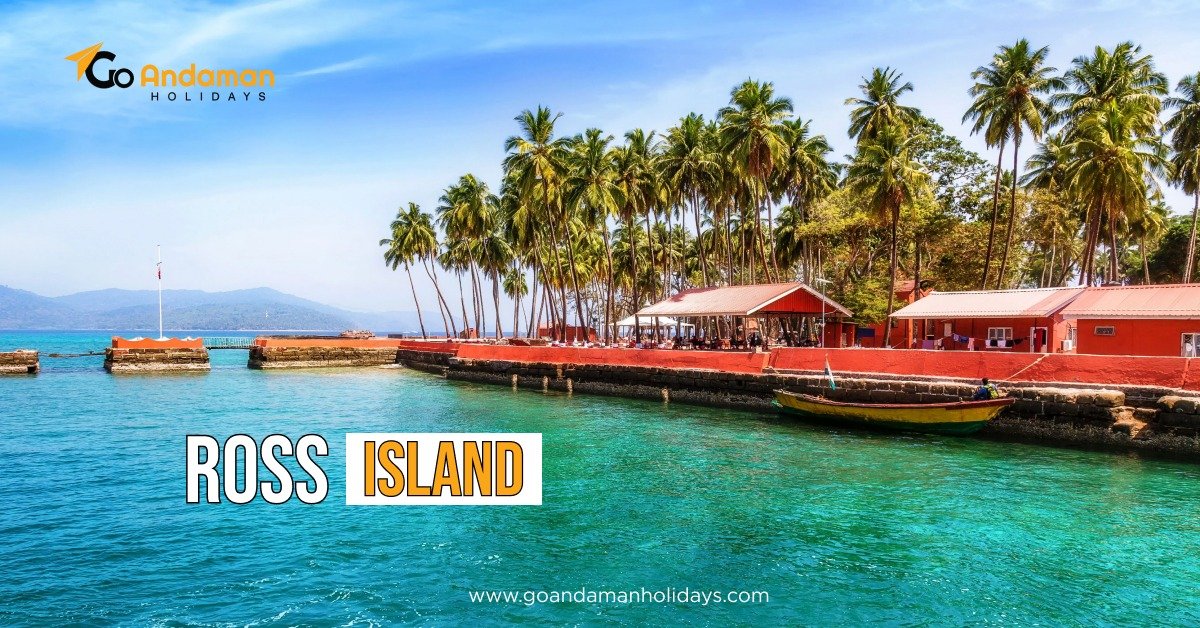 A Complete Travel Guide to Visiting Ross Island in Port Blair