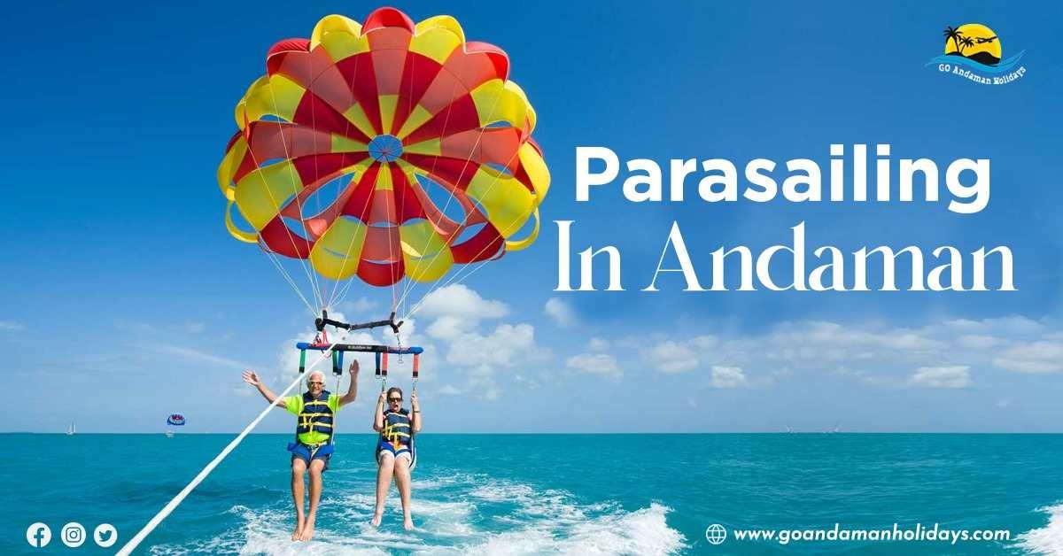 Parasailing in Andaman: An Exciting Adventure Amidst Natural Beauty  