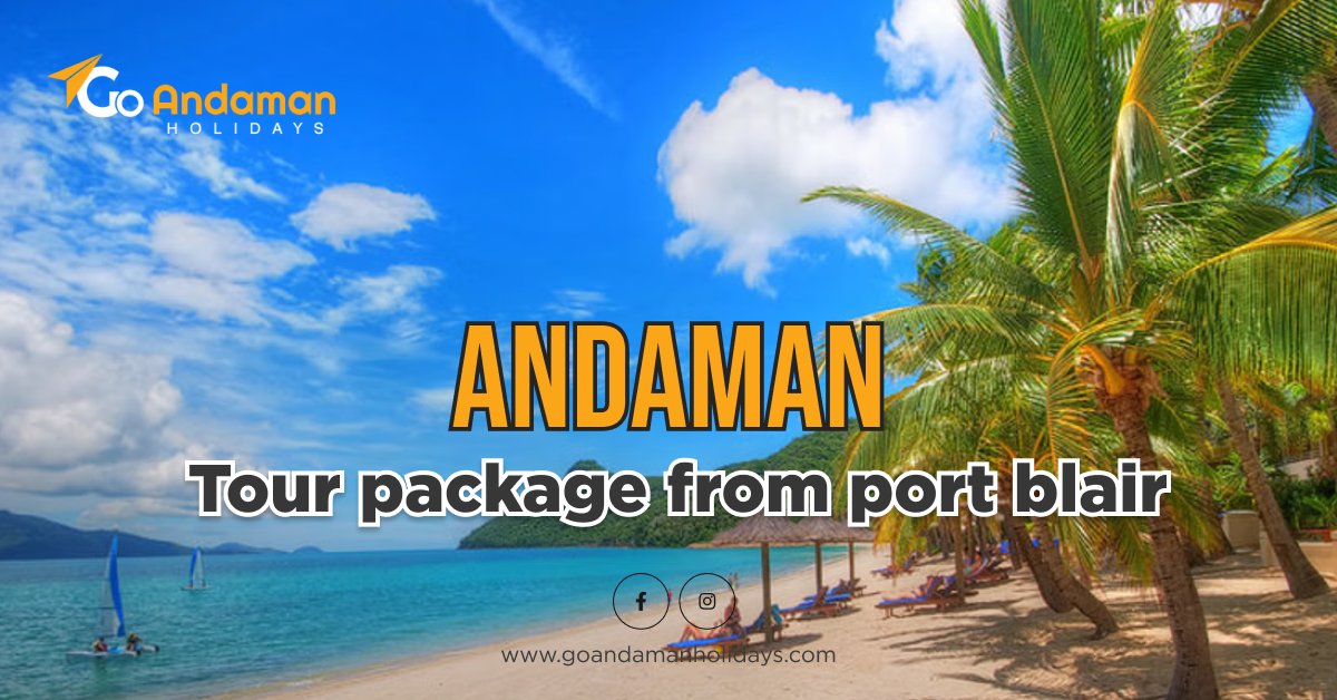 Why Choose an Andaman Tour Package from Port Blair? Benefits & Itinerary Ideas
